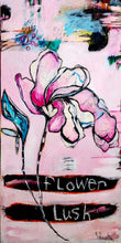 Load image into Gallery viewer, Abstract painting with a pink flower and the text 'Flower Lush' on a pink background.