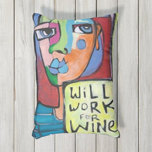 Load image into Gallery viewer, Artful Pillow, OUTDOOR, 12&quot; x 16&quot; lumbar, &quot;Curiously Lavish&quot; side 1 &quot;Will Work For Wine&quot; side 2
