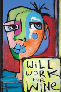 Printed Art Card, "Will Work for Wine", 4"x 6" x 1.0 mm thick substrate paper, Collectible, Frameable